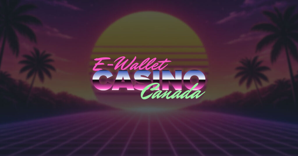 E Wallet casino Canada